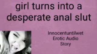 Erotic Audio: Shy Innocent Girl Turns into Desperate Anal Slut. Eroticaudio