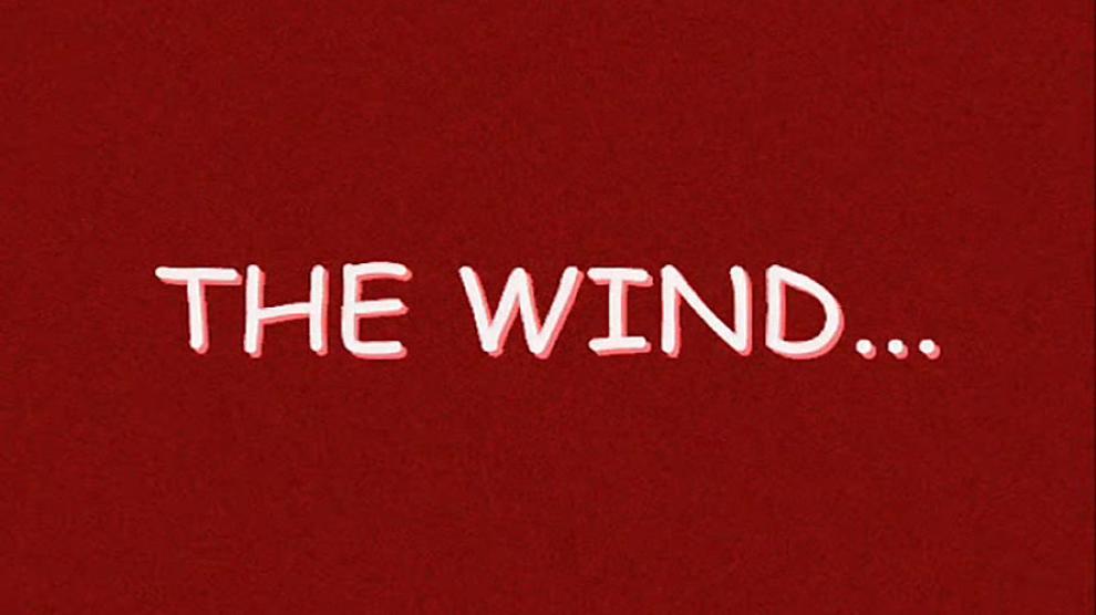 The wind...
