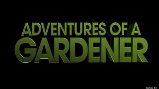 Adventures of a Gardener